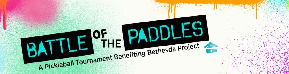 Battle of the Paddles: A Pickleball Tournament Benefitting Bethesda Project