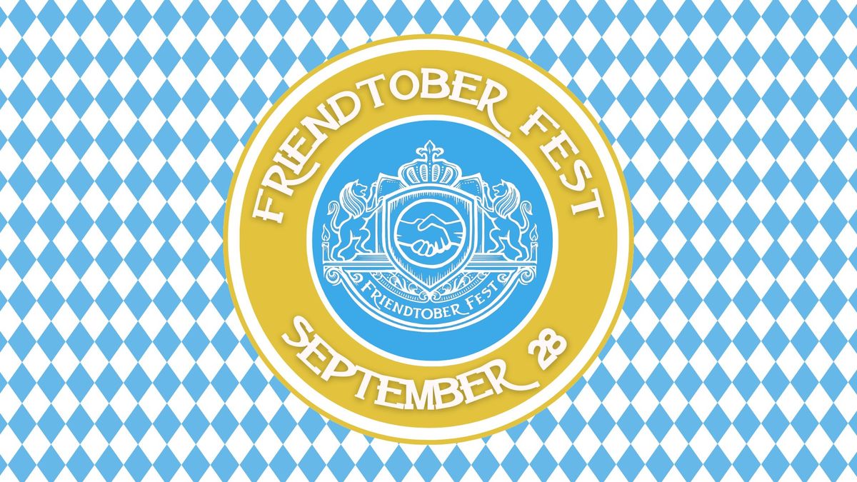 3rd Annual FRIENDTOBERFEST \ud83c\udf7b\ud83e\udd68\ud83e\udd1d