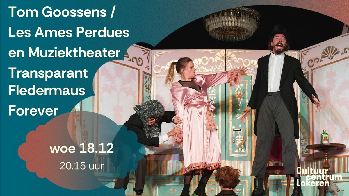 Tom Goossens \/Les \u00c2mes Perdues en Muziektheater Transparant \u2013 Fledermaus Forever