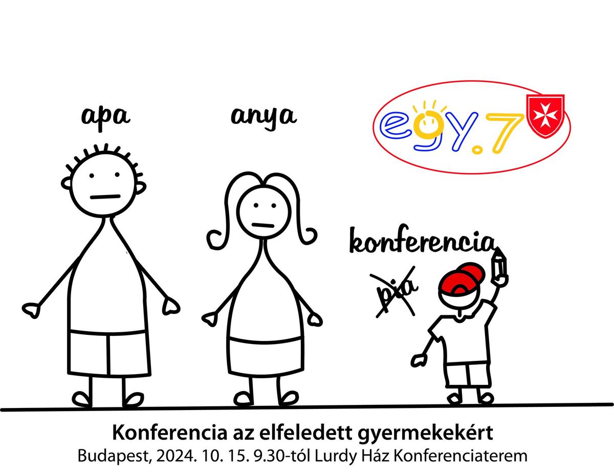 EGY.7 KONFERENCIA - A szenved\u00e9lybeteg sz\u00fcl\u0151k Elfeledett GYermekei\u00e9rt