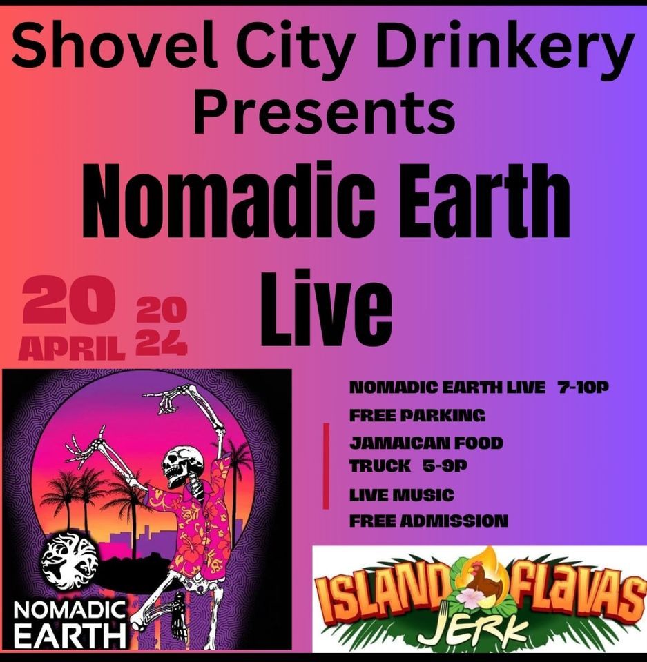 Nomadic Earth live 420 at Shovel City Drinkery w\/ Island Flavas Jamaican Food Truck 