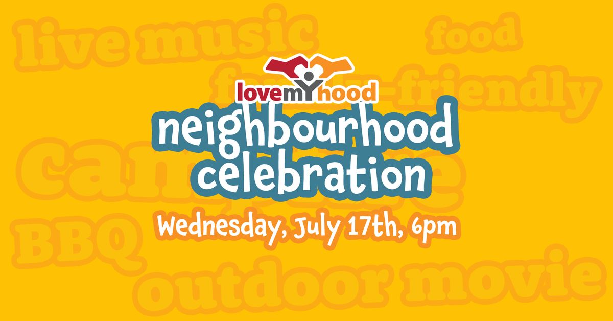 LoveMyHood Neighbourhood Celebration