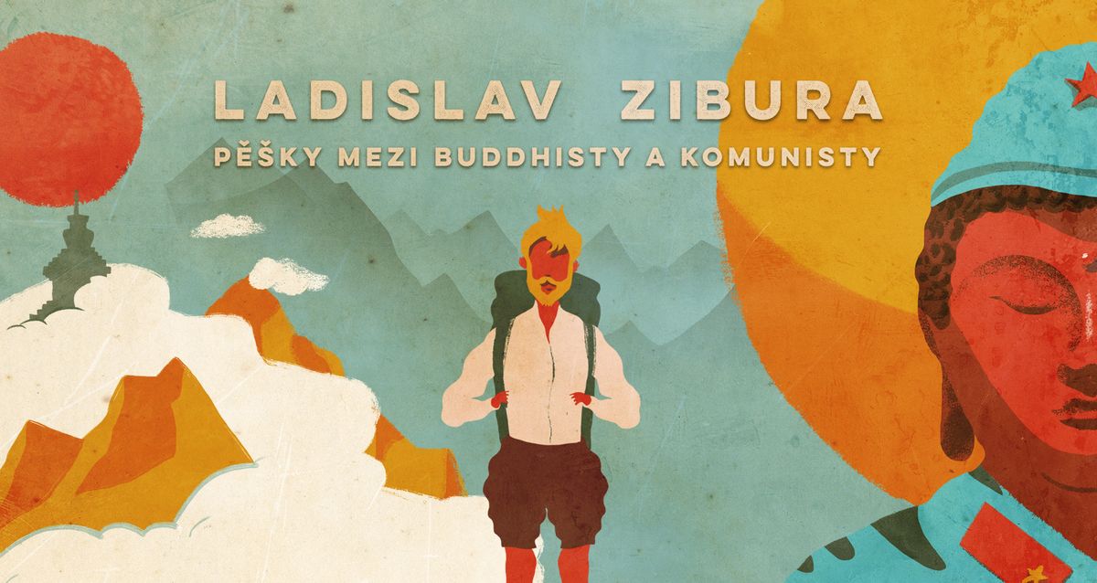 Ladislav Zibura: P\u011b\u0161ky mezi buddhisty a komunisty