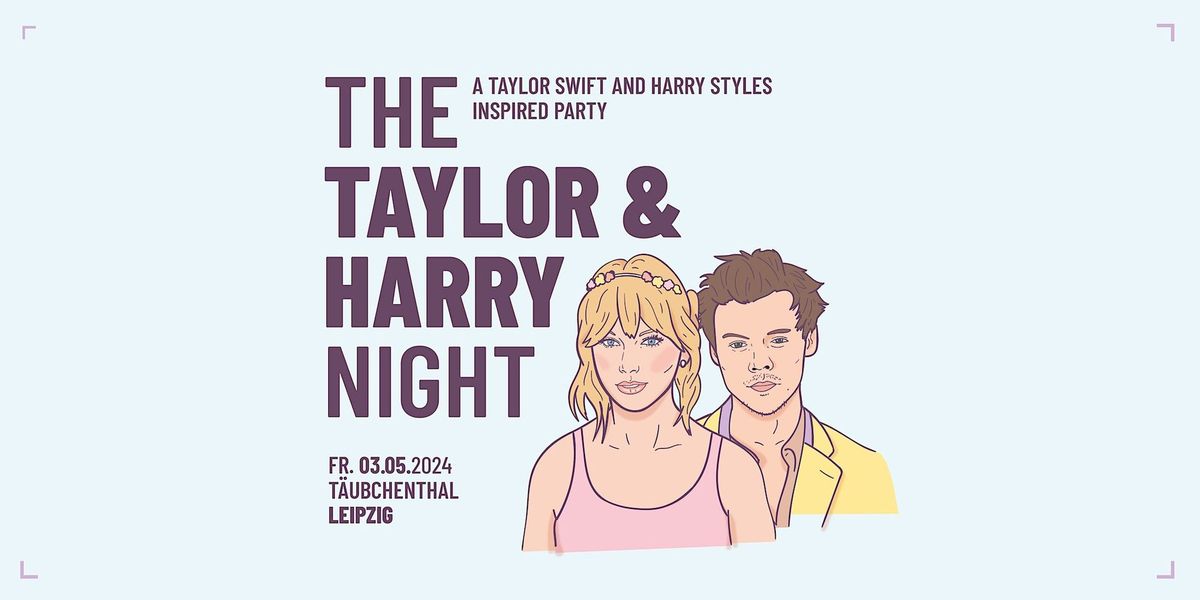 The Taylor & Harry Night \/\/ T\u00e4ubchenthal Leipzig