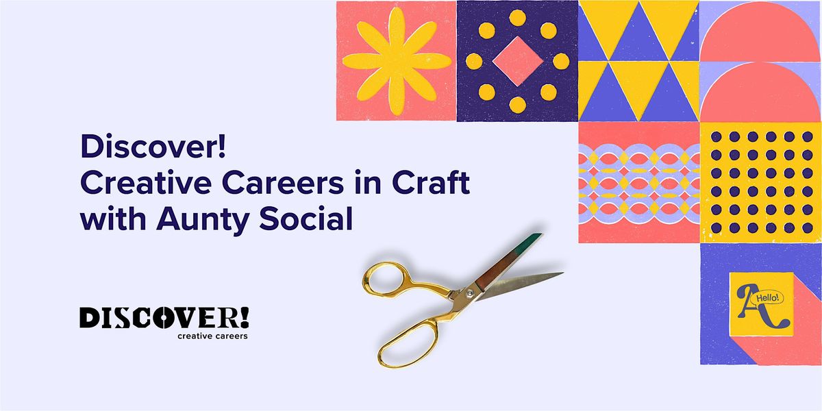 Discover! Creative Careers in Craft  with Aunty Social