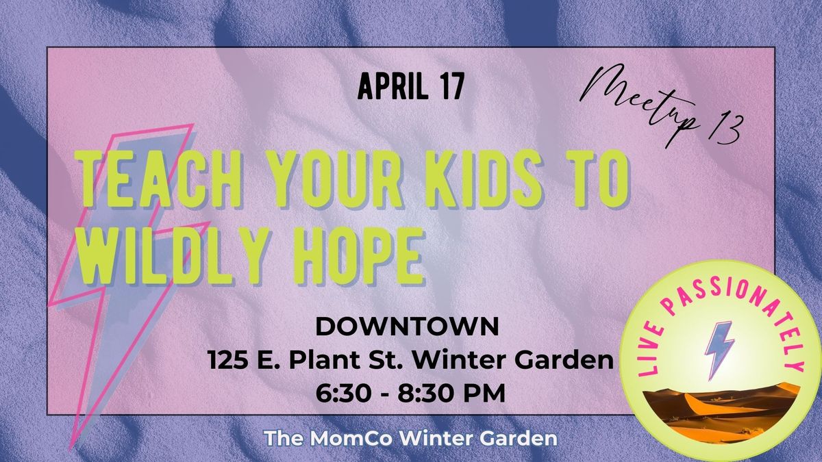 Meetup 13 Teach Your Kids To Widely Hope