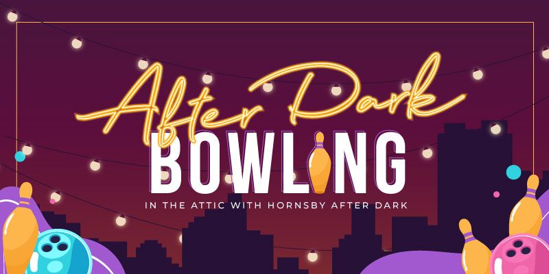 After Dark Bowling in The Attic - September