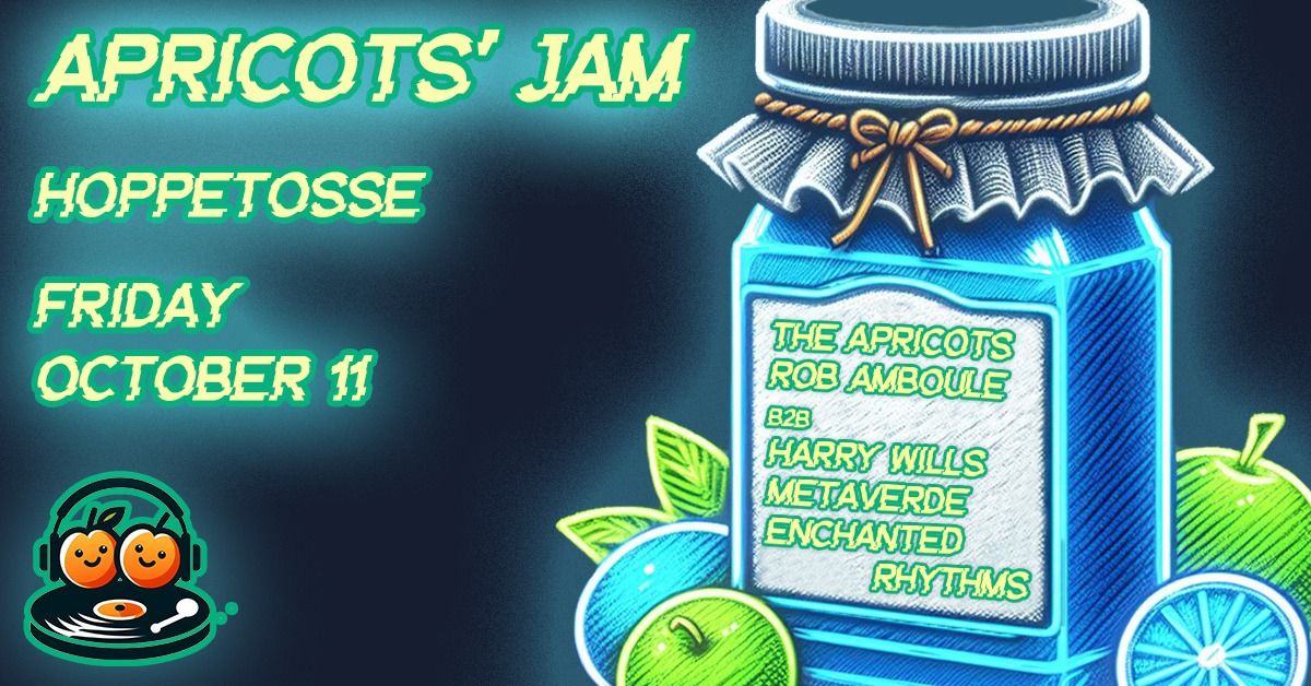 Apricots' Jam w\/ The Apricots, Rob Amboule, Harry Wills, metaverde, Enchanted Rhythms