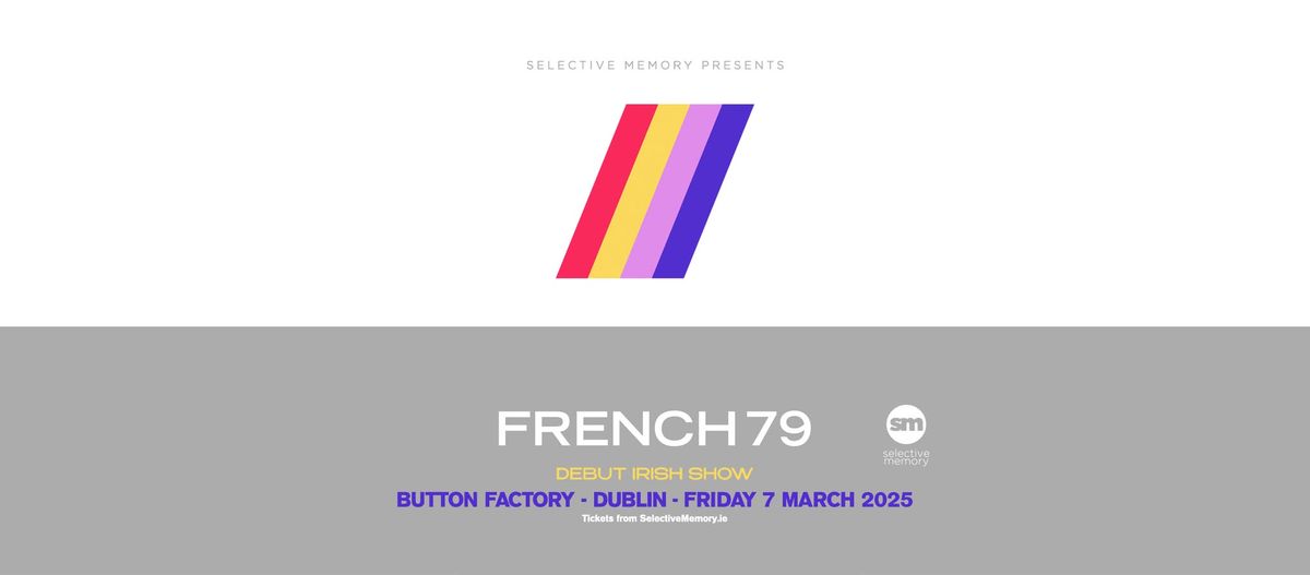 FRENCH 79 - IRISH DEBUT - Button Factory, Dublin - By Selective Memory