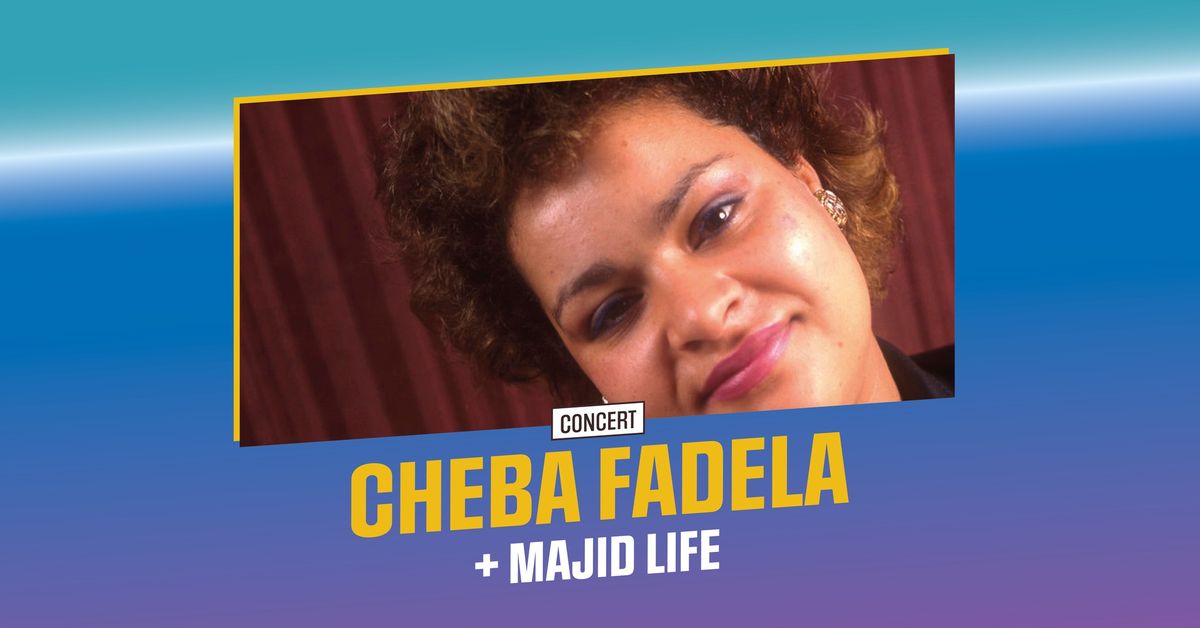 Concert | Cheba Fadela + Majid Life