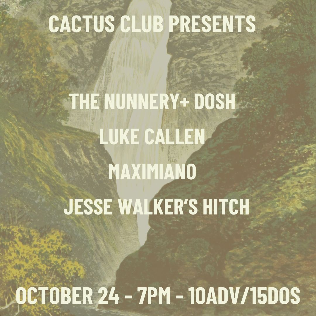 The Nunnery + Dosh \u2022 Luke Callen \u2022 Maximiano \u2022 Jesse Walker\u2019s Hitch