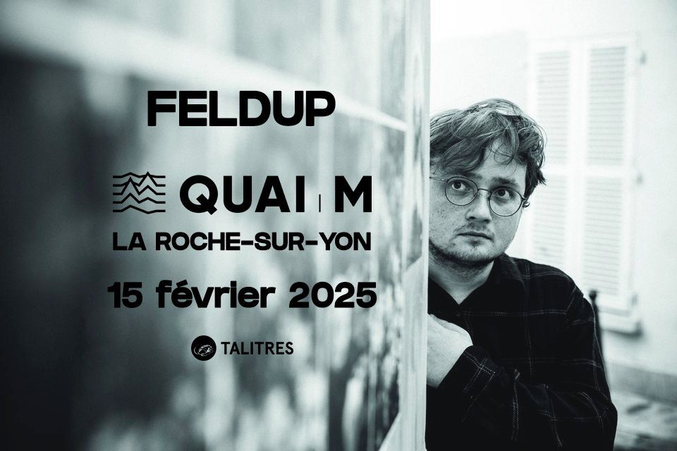 FELDUP + Grive | QUAI M - La Roche-sur-Yon | 15 f\u00e9vrier 2025