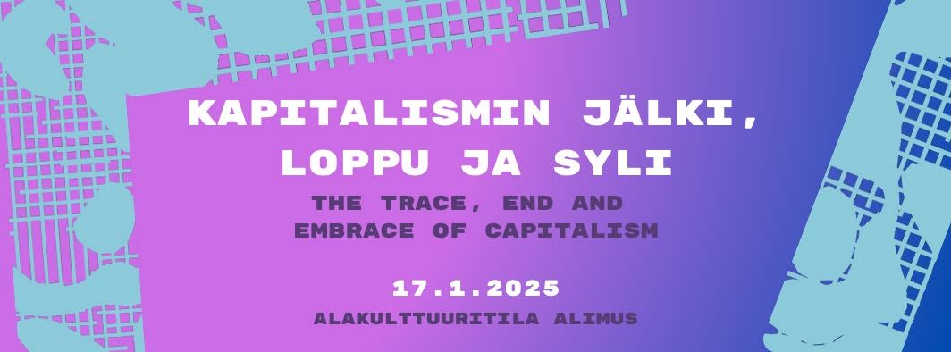 Vieraslajit-klubi V: Kapitalismin j\u00e4lki, loppu ja syli \/\/ The Trace, End and Embrace of Capitalism