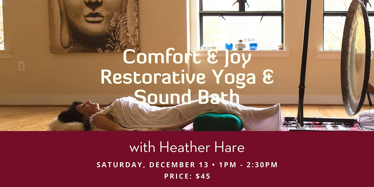 Comfort & Joy \u2013 Restorative Yoga & Sound Bath