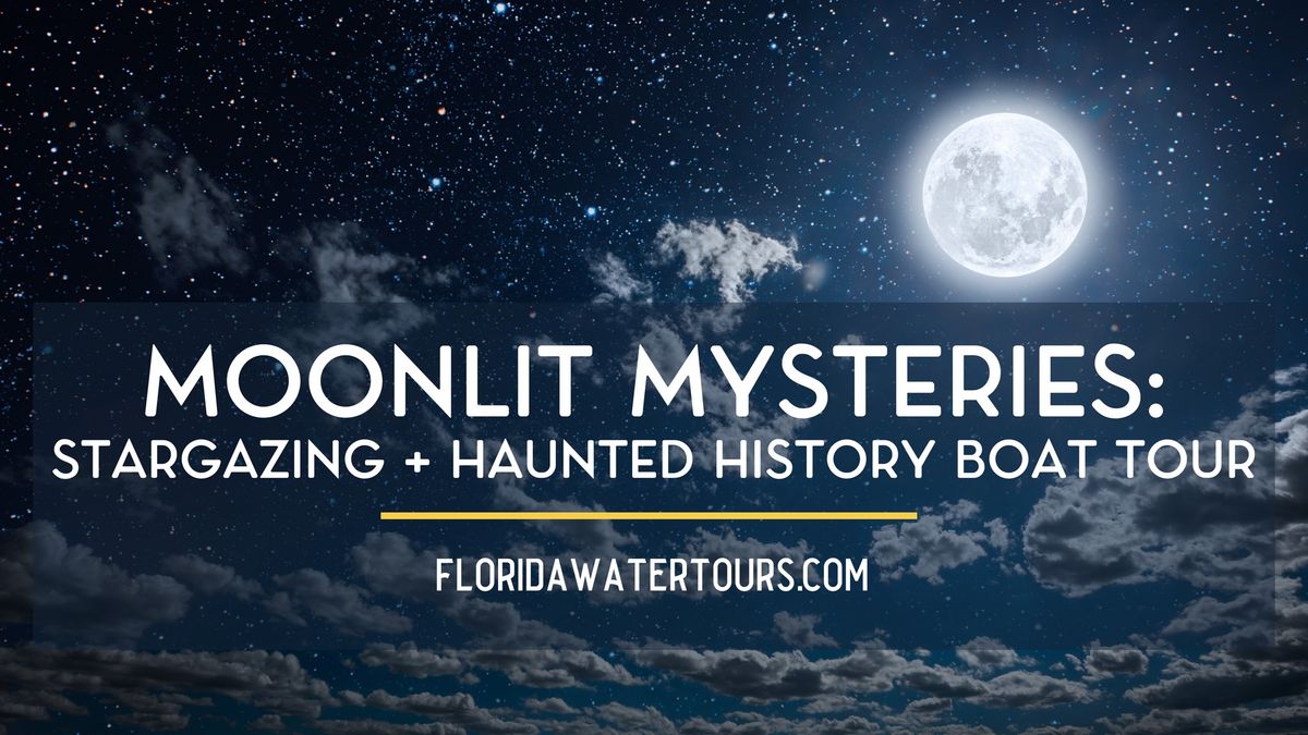 Moonlit Mysteries: Stargazing + Haunted History Boat Tour