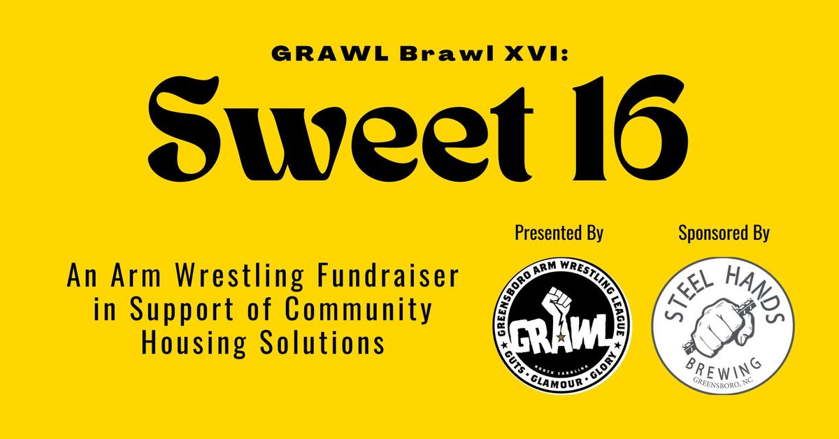 GRAWL Brawl XVI: Sweet 16 - An Arm Wrestling Fundraiser for Community Housing Solutions