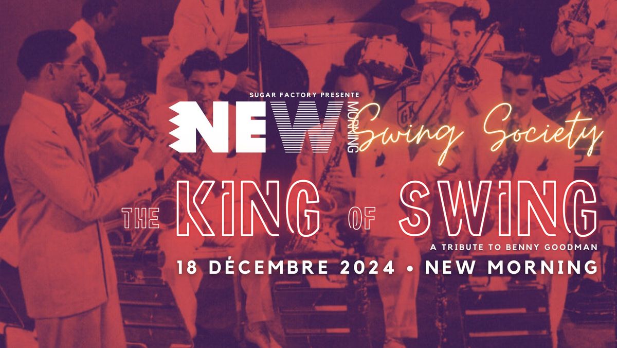 New Morning Swing Society #5 :  Benny Goodman, The King Of Swing \u2022 New Morning (Paris)