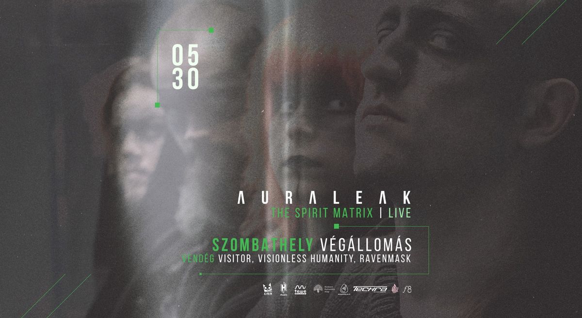 Auraleak "The Spirit Matrix" live \u00d7 Szombathely, V\u00e9g\u00e1llom\u00e1s