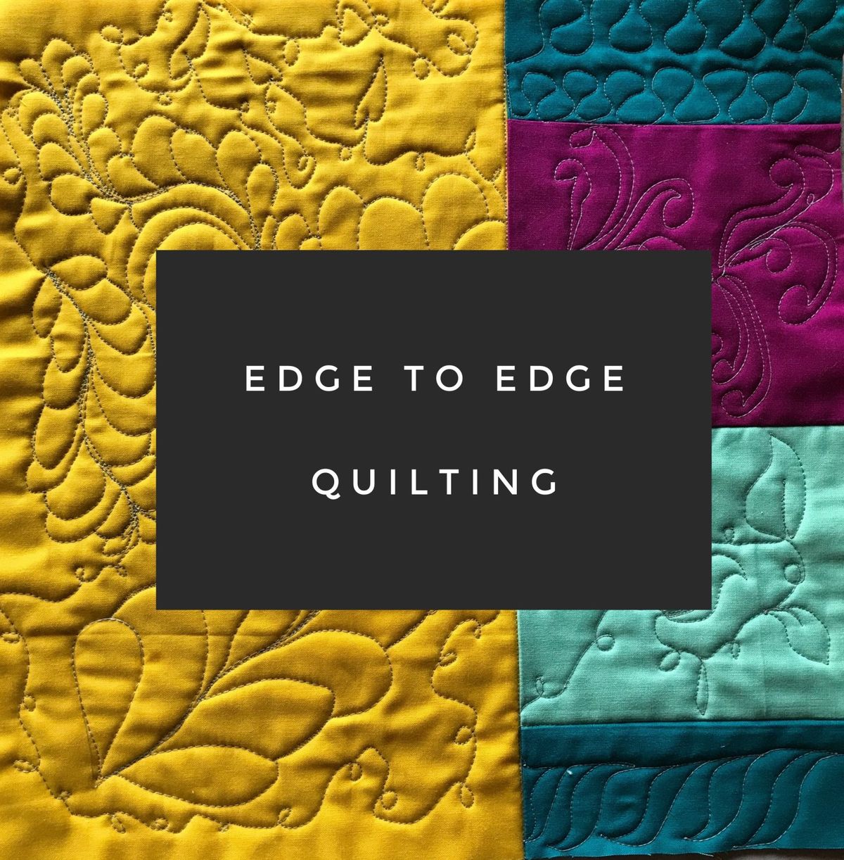 Edge to Edge Quilting 