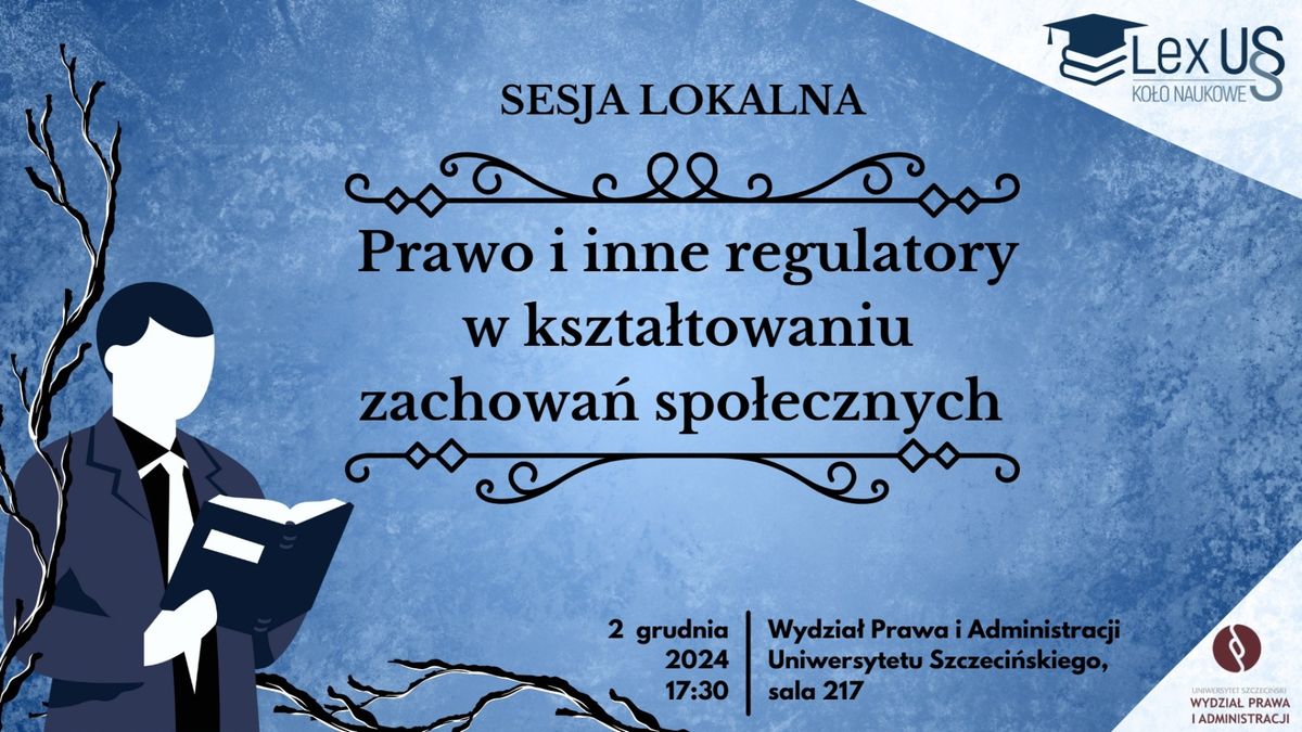 Sesja Lokalna "Prawo i inne regulatory w kszta\u0142towaniu zachowa\u0144 spo\u0142ecznych"