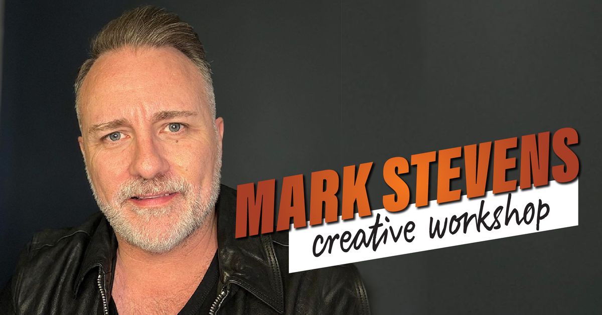 Mark Stevens - Creative Workshop