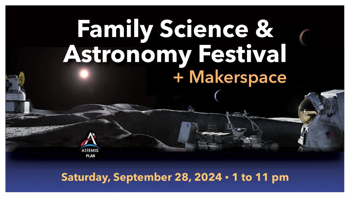 CSM\u2019s Family Science & Astronomy Festival + Makerspace