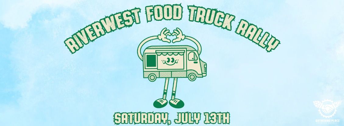 6th Annual Food Truck Rally at Gathering Place - Riverwest Taproom