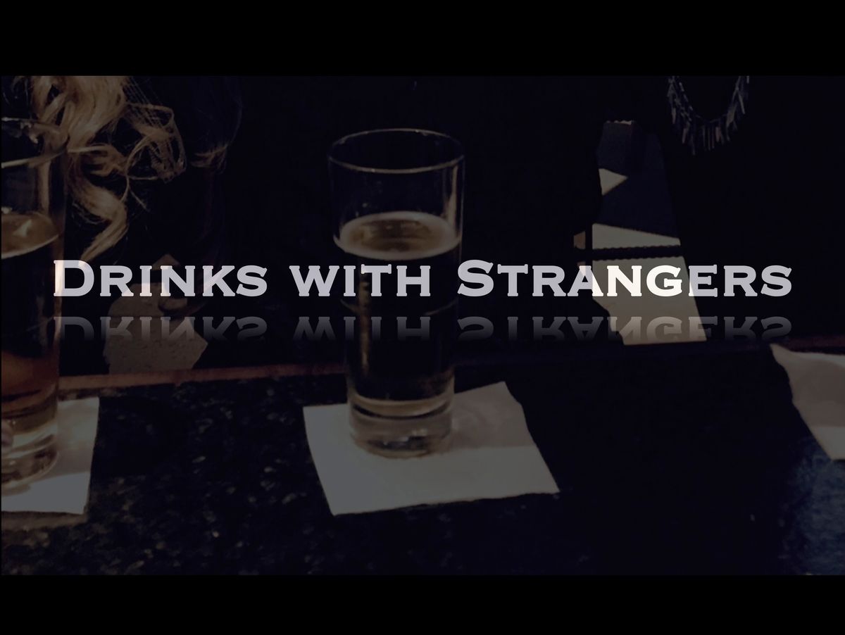 Drinks with Strangers