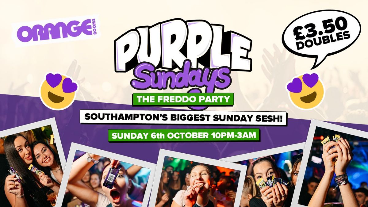 Purple Sundays @Orange Rooms \/\/ \u00a32.50 Drinks \/\/ Freddo Party!