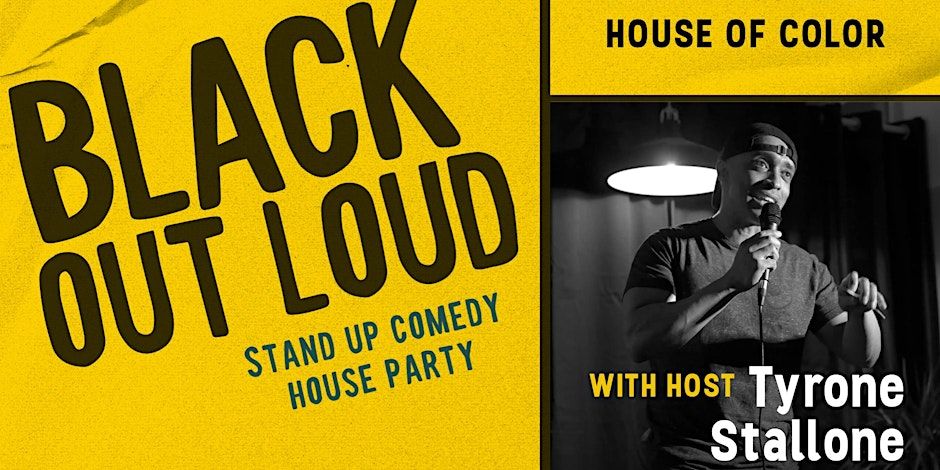 Black Out Loud - Stand Up Comedy House Party with host Tyrone Stallone