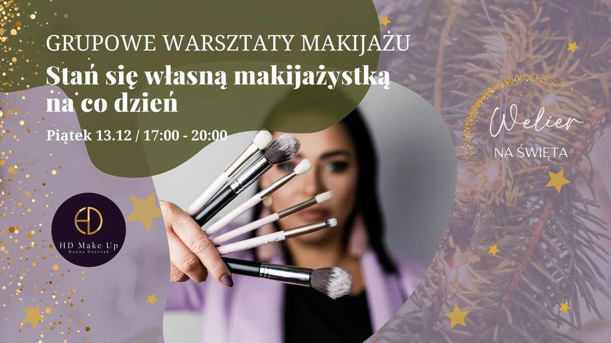 Grupowe Warsztaty Makija\u017cu. Sta\u0144 si\u0119 w\u0142asn\u0105 makija\u017cystka na co dzie\u0144 | Welier na \u015awi\u0119ta