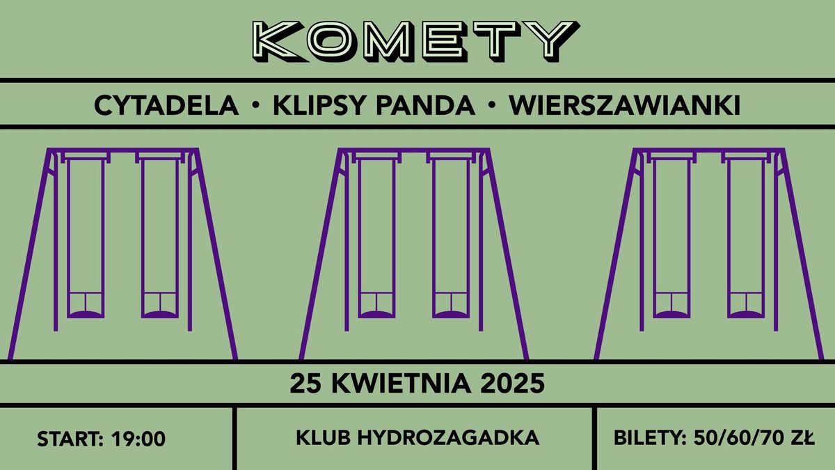 Komety + Cytadela + Klipsy Panda w Warszawie