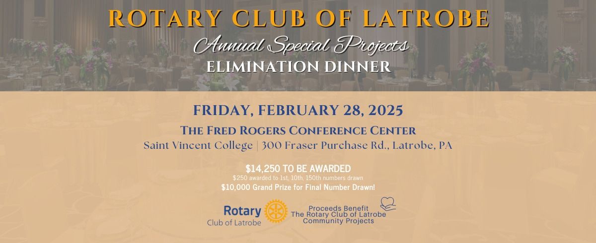 Rotary Club of Latrobe Annual Special Projects Elimination Dinner