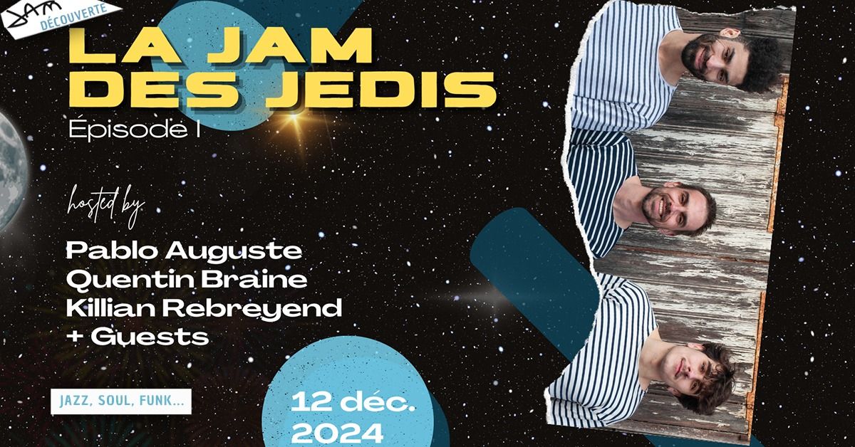 LA JAM DES JEDIS - \u00c9PISODE I (Jazz, soul, funk...) au JAM - Montpellier