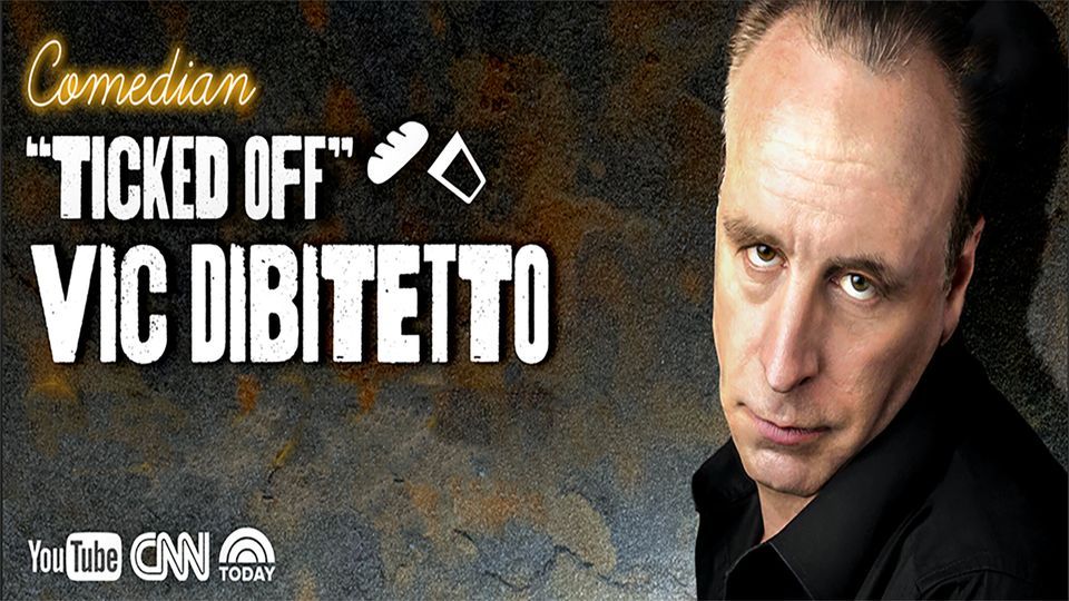 Comedian "Ticked Off" Vic DiBitetto