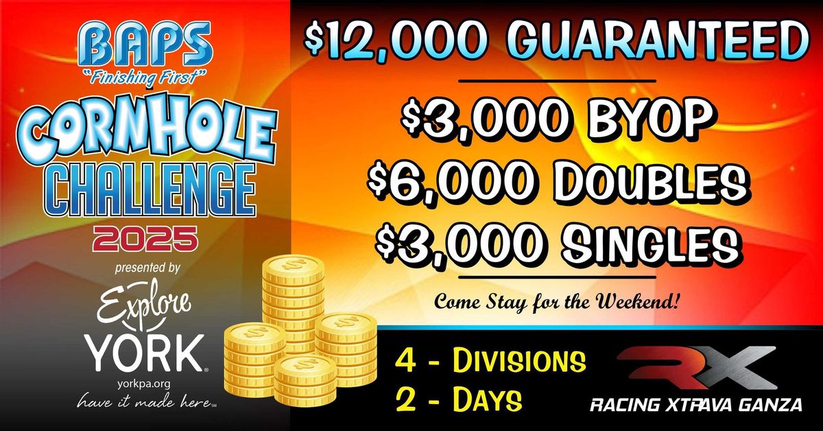 RX 2025 $12,000 Guaranteed BAPS \u201cFinishing First\u201d Cornhole Challenge presented by Explore York 