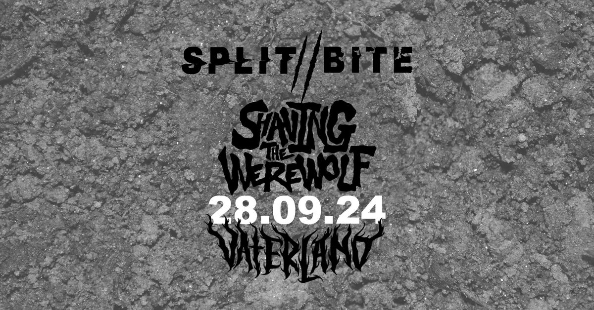 Split\/\/Bite + Shaving The Werewolf \/\/ Vaterland