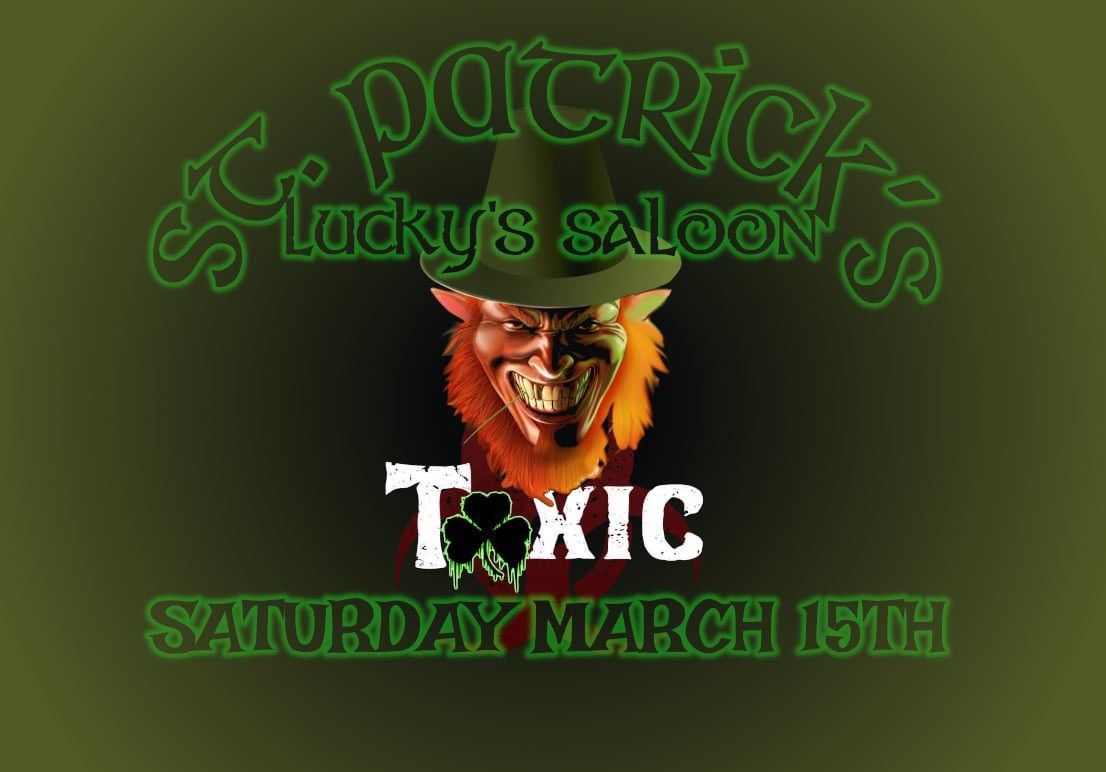 Toxic St. Paddy\u2019s Day @ Lucky\u2019s Saloon