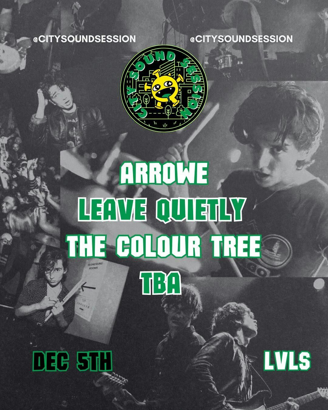 Arrowe, Leave Quietly, The Colour Tree, TBA