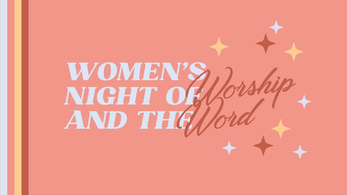 Women's Night of Worship & The Word