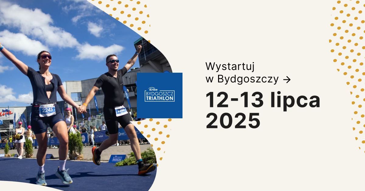 Enea Bydgoszcz Triathlon, 12-13 lipca 2025