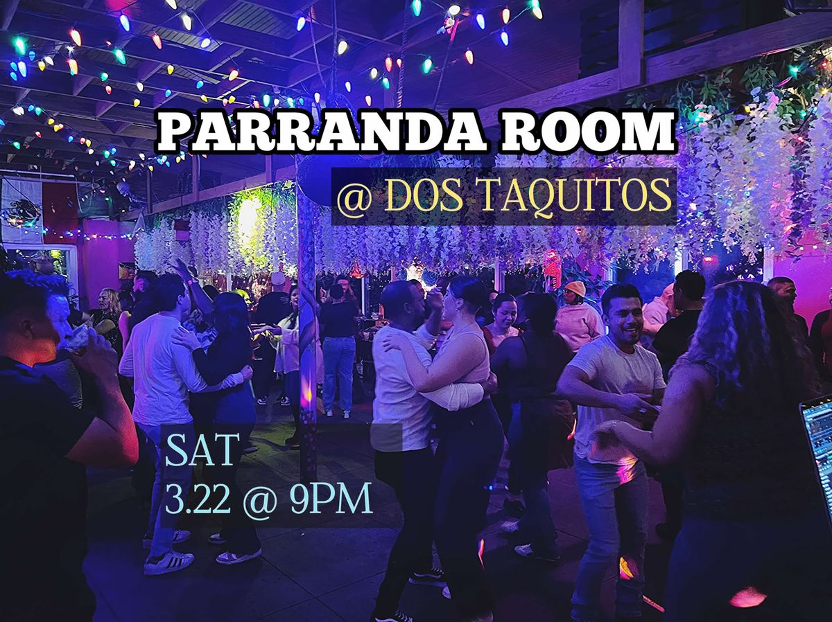 \ud83d\udc83Parranda Room at Dos Taquitos!