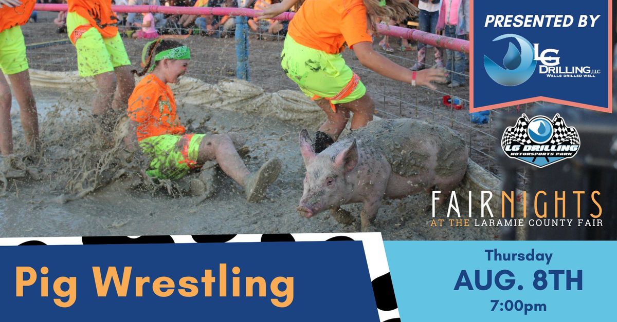 Pig Wrestling presented by LG Drilling at the Laramie County Fair