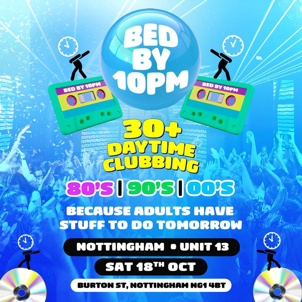 Bed By 10pm Is Coming To Nottingham!