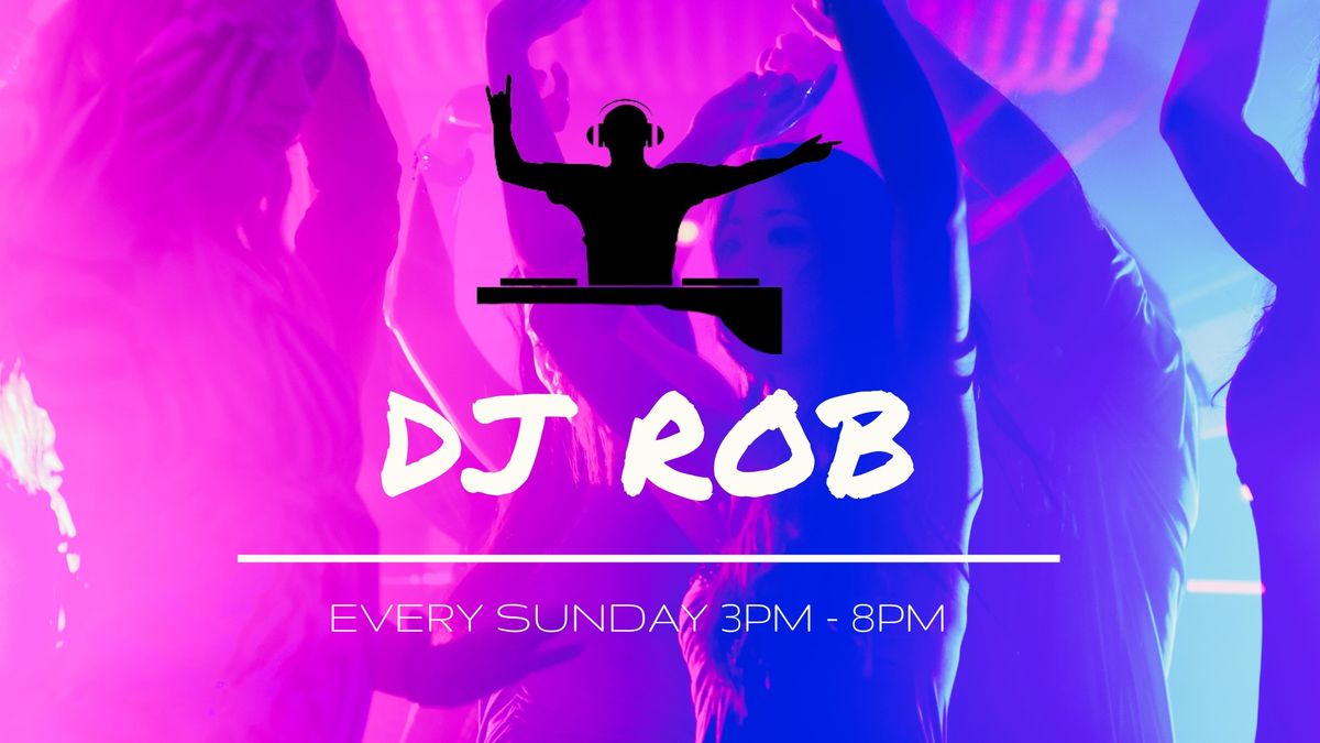 SUNDAY SESSIONS WITH DJ ROB 