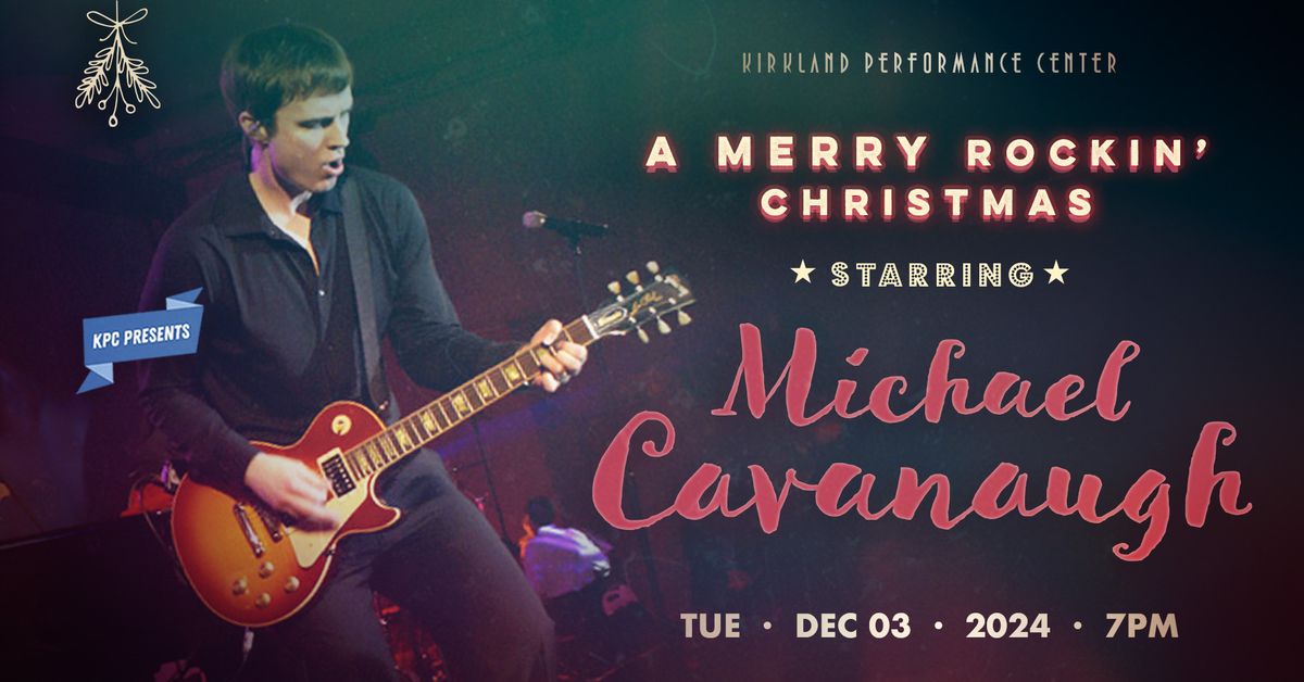 A Merry Rockin\u2019 Christmas \u2013 Starring Michael Cavanaugh