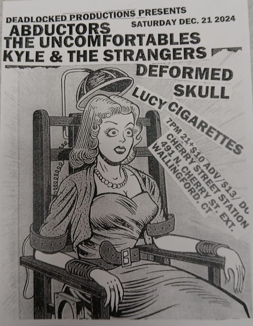 THE ABDUCTORS \/\/ THE UNCOMFORTABLES \/\/ KYLE & THE STRANGERS \/\/ DEFORMED SKULL \/\/ LUCY CIGARETTES 