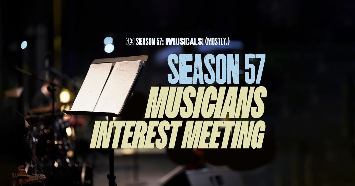 Season 57 Musicians Interest Meeting