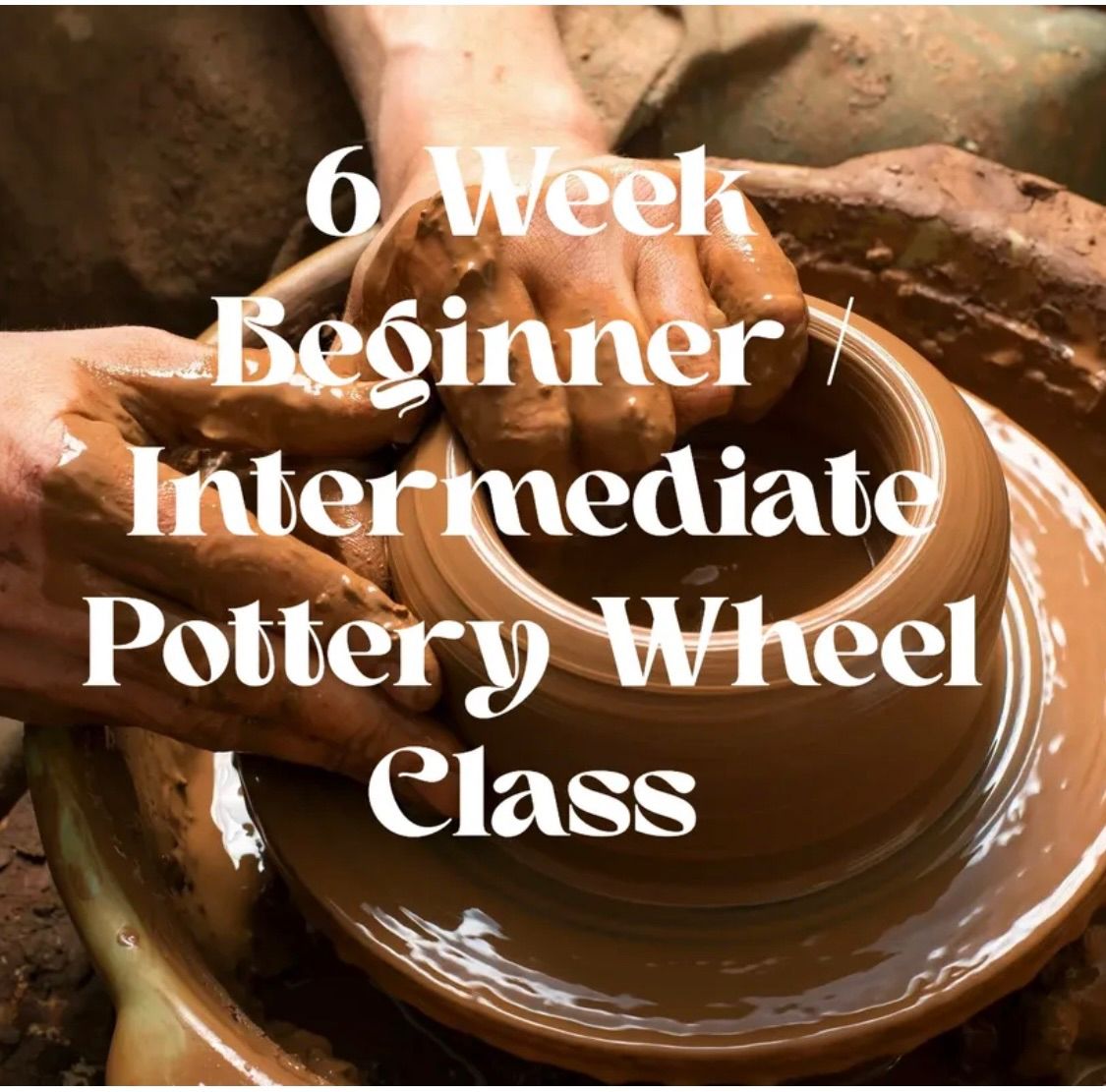 6 week Pottery Wheel Classes