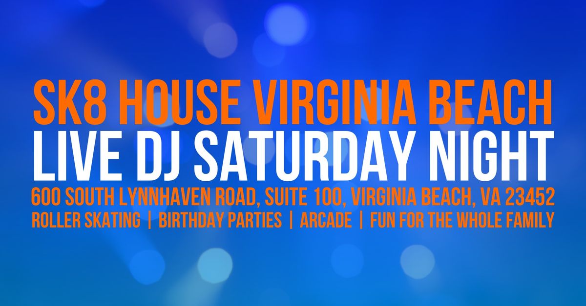 SK8 House Virginia Beach Presents Sizzling Saturdays (Live DJ)